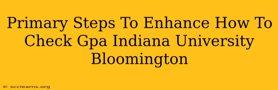 Primary Steps To Enhance How To Check Gpa Indiana University Bloomington