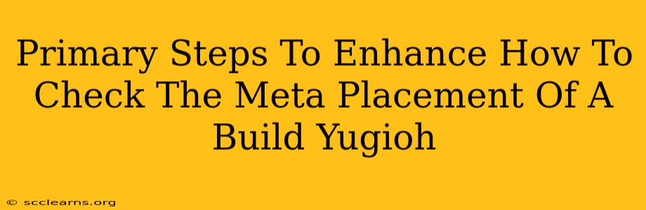 Primary Steps To Enhance How To Check The Meta Placement Of A Build Yugioh