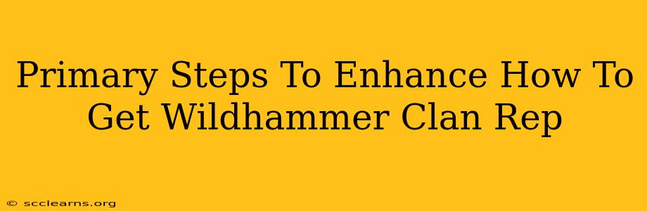 Primary Steps To Enhance How To Get Wildhammer Clan Rep