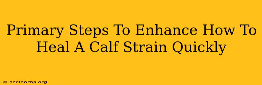 Primary Steps To Enhance How To Heal A Calf Strain Quickly