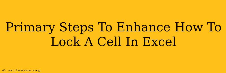 Primary Steps To Enhance How To Lock A Cell In Excel