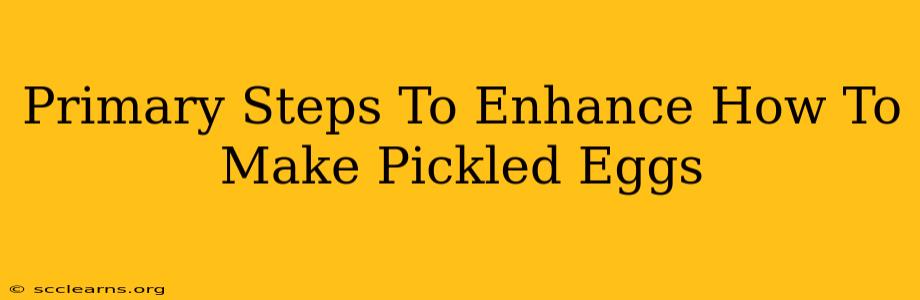 Primary Steps To Enhance How To Make Pickled Eggs