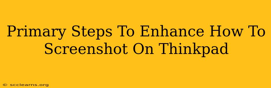 Primary Steps To Enhance How To Screenshot On Thinkpad