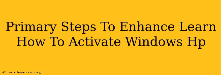 Primary Steps To Enhance Learn How To Activate Windows Hp