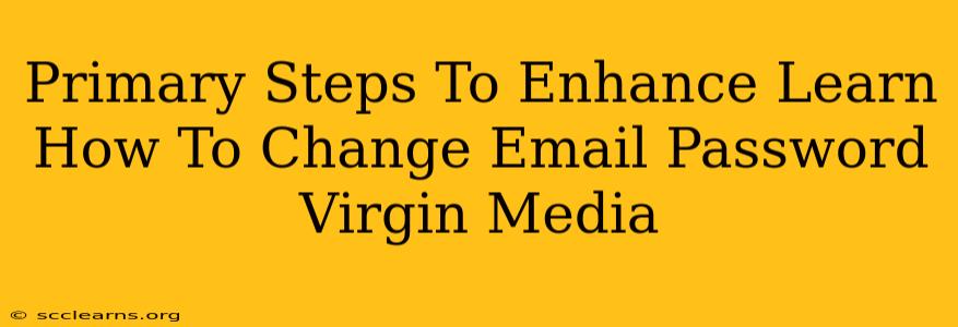 Primary Steps To Enhance Learn How To Change Email Password Virgin Media