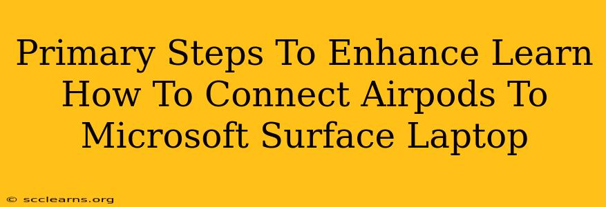 Primary Steps To Enhance Learn How To Connect Airpods To Microsoft Surface Laptop