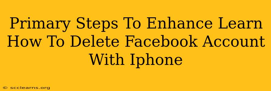 Primary Steps To Enhance Learn How To Delete Facebook Account With Iphone