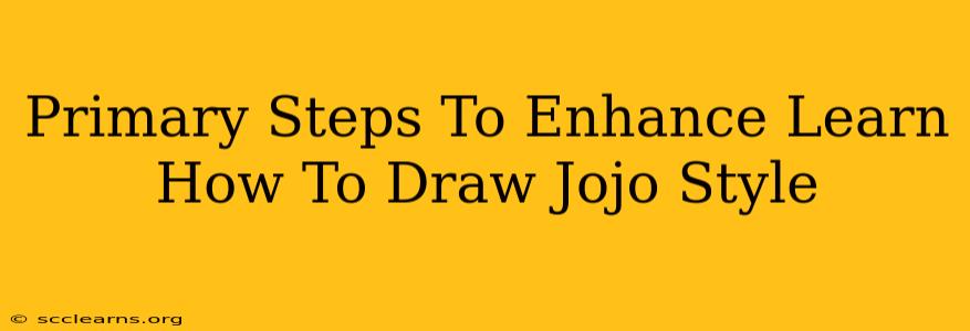 Primary Steps To Enhance Learn How To Draw Jojo Style