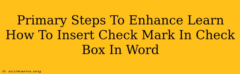 Primary Steps To Enhance Learn How To Insert Check Mark In Check Box In Word