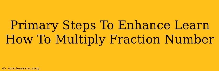 Primary Steps To Enhance Learn How To Multiply Fraction Number