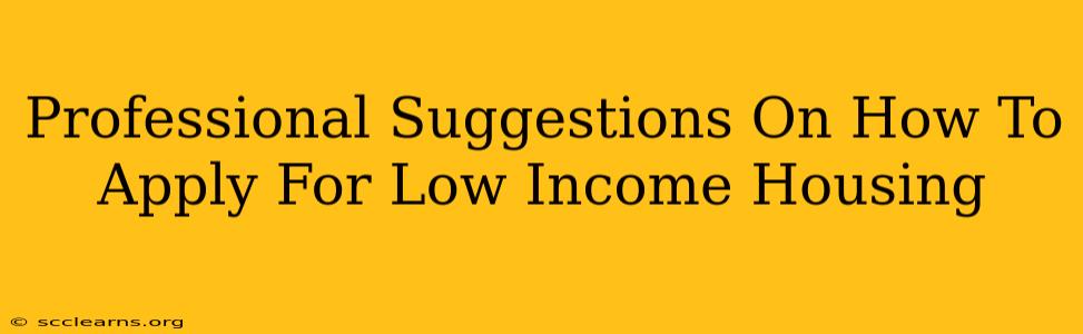 Professional Suggestions On How To Apply For Low Income Housing