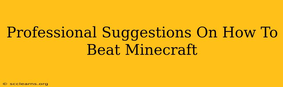 Professional Suggestions On How To Beat Minecraft