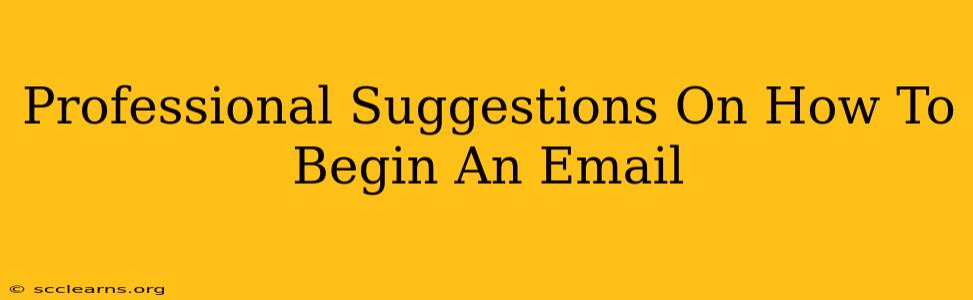 Professional Suggestions On How To Begin An Email