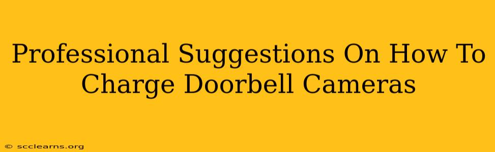 Professional Suggestions On How To Charge Doorbell Cameras