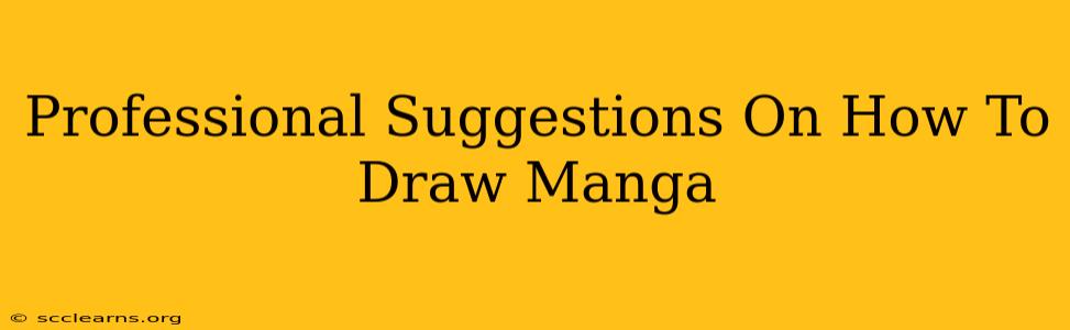 Professional Suggestions On How To Draw Manga