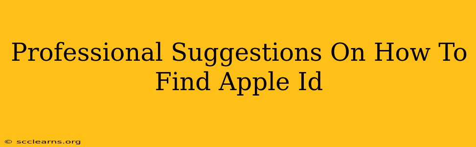 Professional Suggestions On How To Find Apple Id