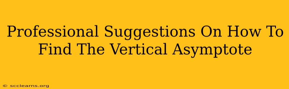 Professional Suggestions On How To Find The Vertical Asymptote