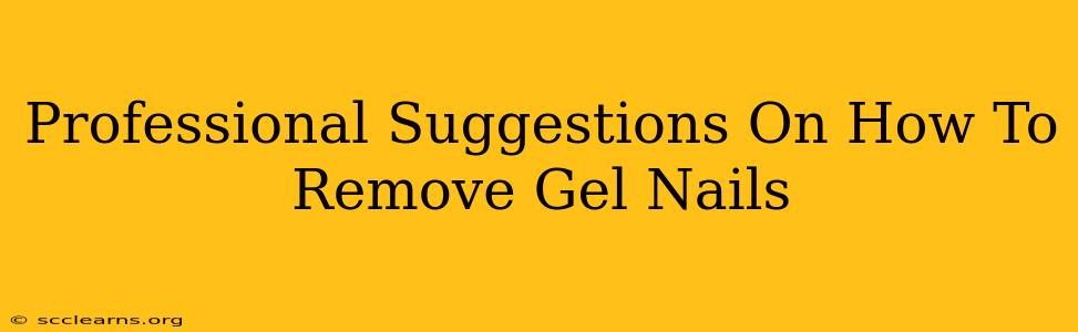 Professional Suggestions On How To Remove Gel Nails