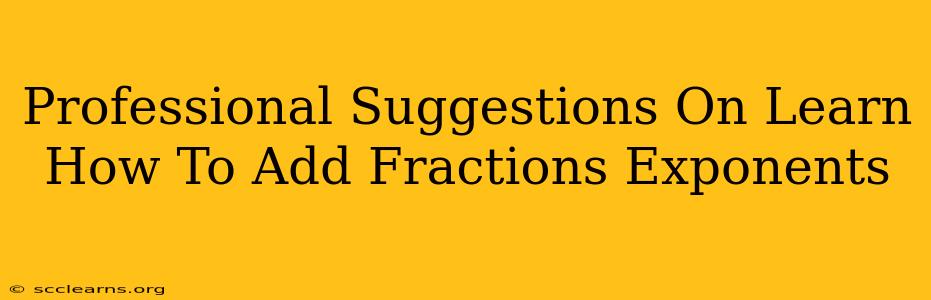 Professional Suggestions On Learn How To Add Fractions Exponents