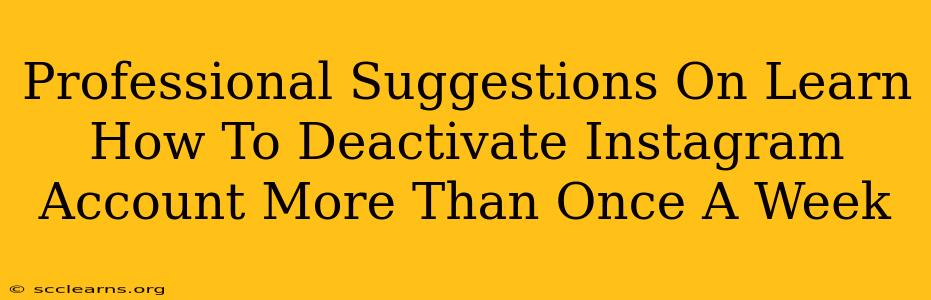 Professional Suggestions On Learn How To Deactivate Instagram Account More Than Once A Week