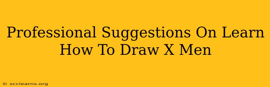 Professional Suggestions On Learn How To Draw X Men