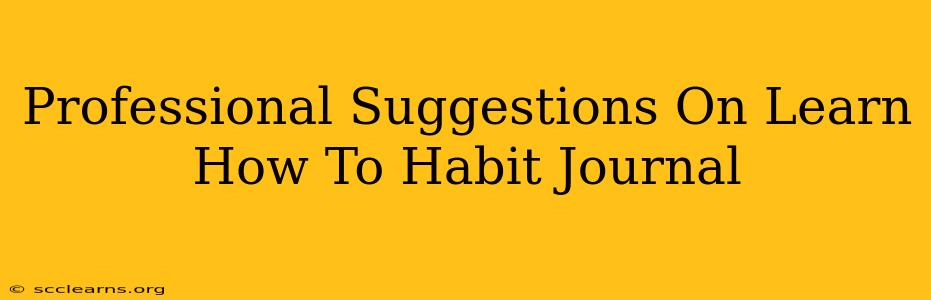 Professional Suggestions On Learn How To Habit Journal