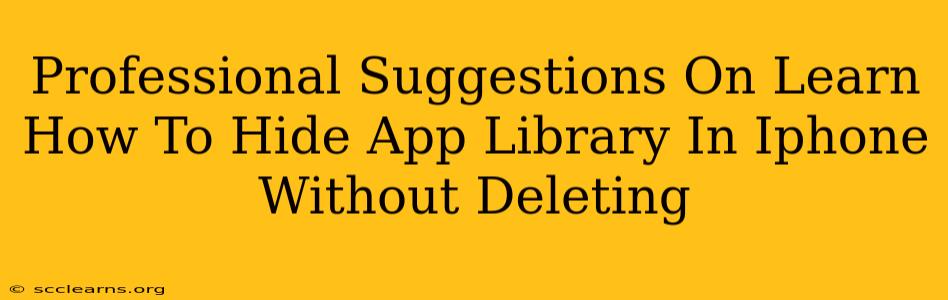 Professional Suggestions On Learn How To Hide App Library In Iphone Without Deleting