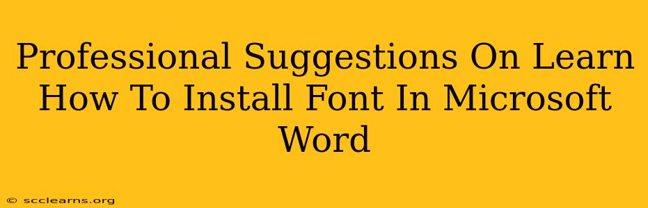 Professional Suggestions On Learn How To Install Font In Microsoft Word