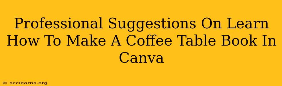 Professional Suggestions On Learn How To Make A Coffee Table Book In Canva