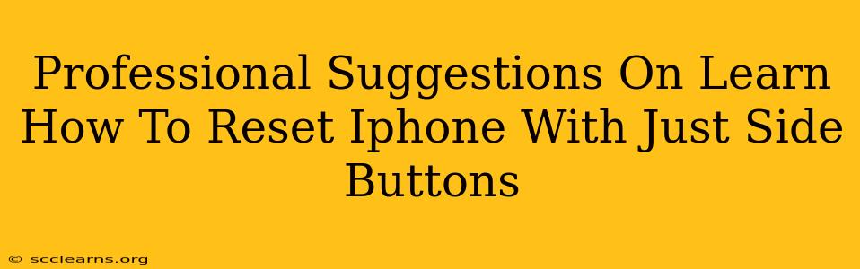 Professional Suggestions On Learn How To Reset Iphone With Just Side Buttons