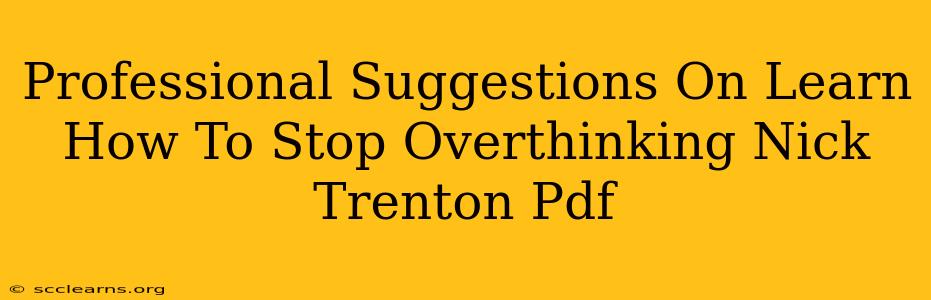 Professional Suggestions On Learn How To Stop Overthinking Nick Trenton Pdf