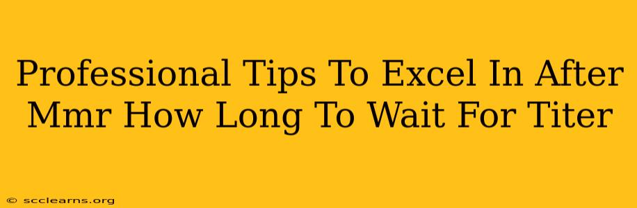 Professional Tips To Excel In After Mmr How Long To Wait For Titer