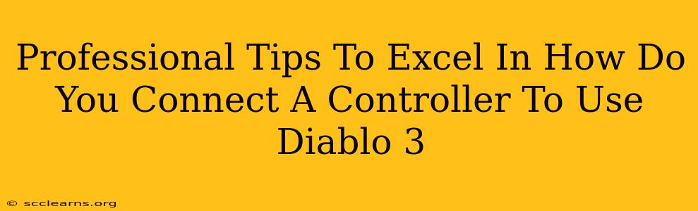 Professional Tips To Excel In How Do You Connect A Controller To Use Diablo 3