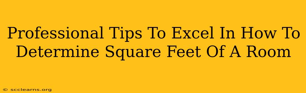 Professional Tips To Excel In How To Determine Square Feet Of A Room