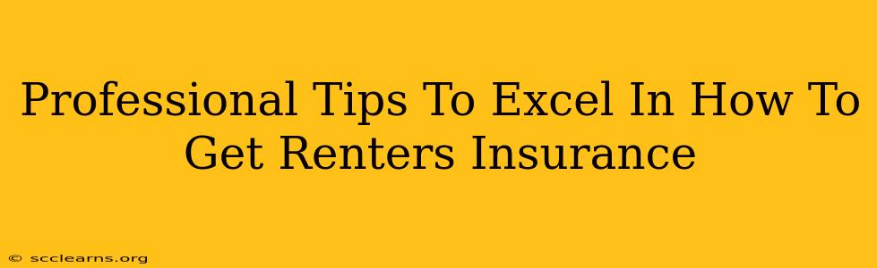 Professional Tips To Excel In How To Get Renters Insurance