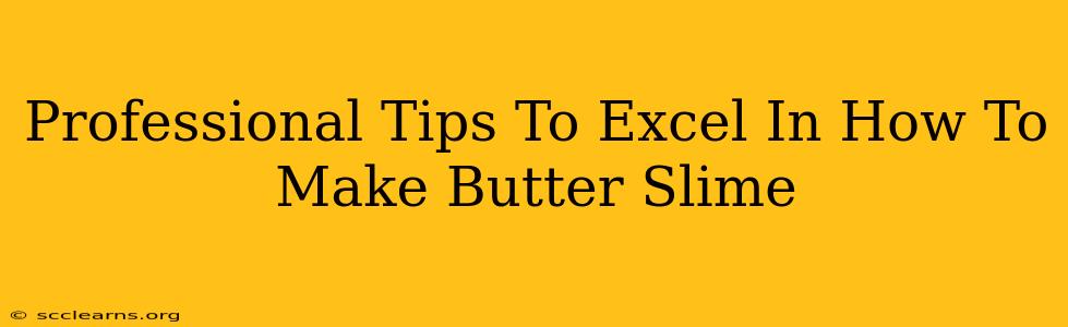 Professional Tips To Excel In How To Make Butter Slime