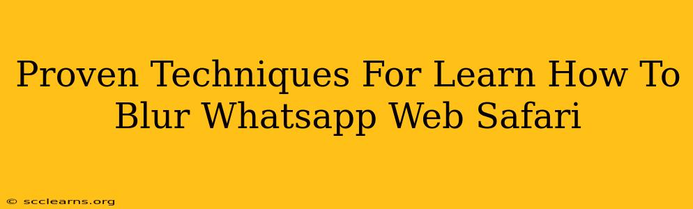 Proven Techniques For Learn How To Blur Whatsapp Web Safari