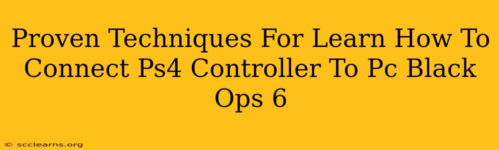 Proven Techniques For Learn How To Connect Ps4 Controller To Pc Black Ops 6