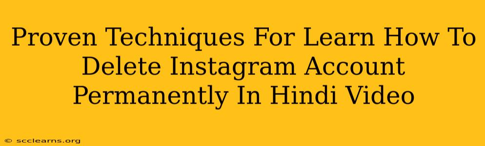 Proven Techniques For Learn How To Delete Instagram Account Permanently In Hindi Video