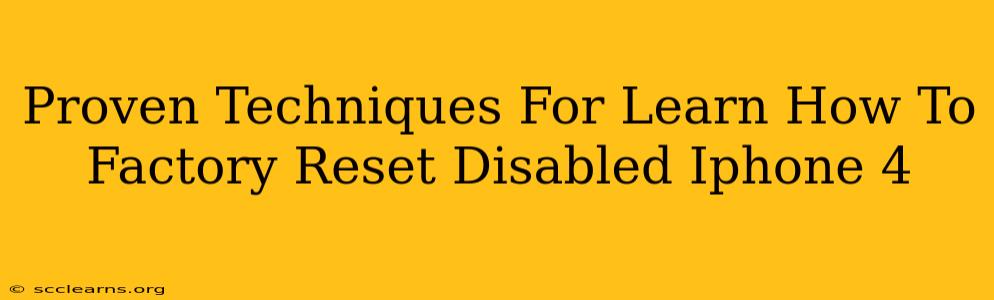 Proven Techniques For Learn How To Factory Reset Disabled Iphone 4