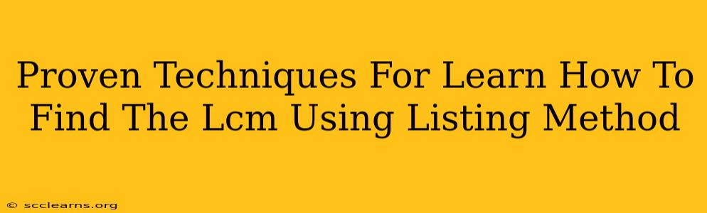 Proven Techniques For Learn How To Find The Lcm Using Listing Method