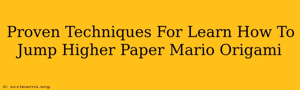 Proven Techniques For Learn How To Jump Higher Paper Mario Origami