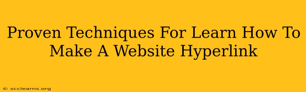 Proven Techniques For Learn How To Make A Website Hyperlink