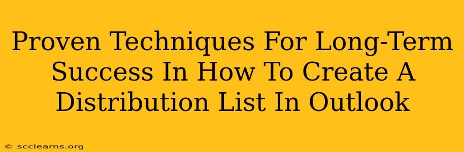 Proven Techniques For Long-Term Success In How To Create A Distribution List In Outlook