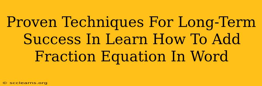 Proven Techniques For Long-Term Success In Learn How To Add Fraction Equation In Word