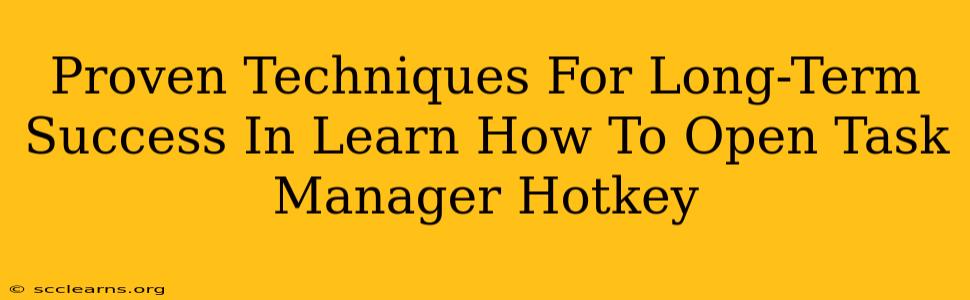 Proven Techniques For Long-Term Success In Learn How To Open Task Manager Hotkey