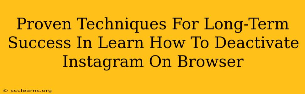 Proven Techniques For Long-Term Success In Learn How To Deactivate Instagram On Browser