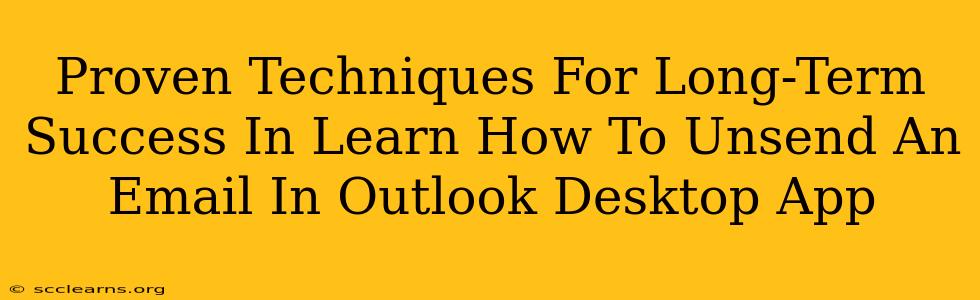 Proven Techniques For Long-Term Success In Learn How To Unsend An Email In Outlook Desktop App