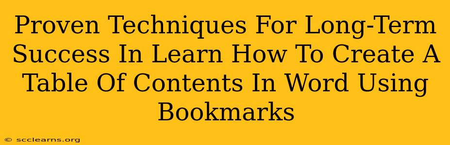 Proven Techniques For Long-Term Success In Learn How To Create A Table Of Contents In Word Using Bookmarks