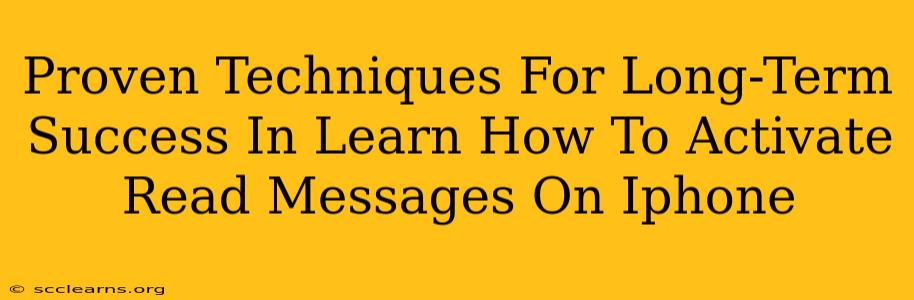 Proven Techniques For Long-Term Success In Learn How To Activate Read Messages On Iphone